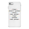 They Don't That We Know They Know We Know iPhone 7 Case