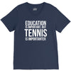 education is important but tennis is more importanter V-Neck Tee
