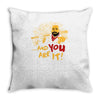 and you are it Throw Pillow