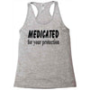 medicated for your protection Racerback Tank
