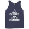 The Best Father Was Born In December Tank Top