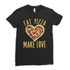 eat pizza make love Ladies Fitted T-Shirt
