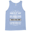 and 8th day god look down so god made a capricorn guy Tank Top