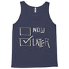now or later Tank Top