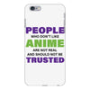 people who don't like anime are not real and should not be trusted iPhone 6 Plus/6s Plus Case