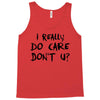 I Really Do Care Don't U? Tank Top