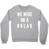 Friends Quote - We Were On A Break Crewneck Sweatshirt