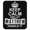 Keep Calm And Let Matthew Handle It Mousepad