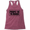 props to ya mama Racerback Tank