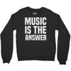music is the answer Crewneck Sweatshirt