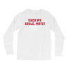 Suck my balls mate Long Sleeve Shirts