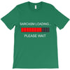 sarcasm loading T-Shirt