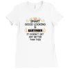 Smart Good Looking Bartender Doesnt Get Better Than Ladies Fitted T-Shirt