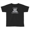 it took me 60 years 2 Toddler T-shirt