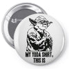 my yoda shirt, this is Pin-back button
