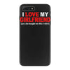 i love my girlfriend iPhone 7 Plus Case