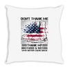Veteran Don't Thank Me Thank My Brothers &amp; Sister Throw Pillow