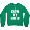 i know my rights Crewneck Sweatshirt