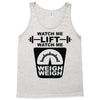 watch me lift watch me weigh weigh Tank Top