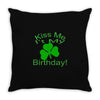 kiss me i't my birthday pi Throw Pillow