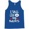 I Still Live With My Parents Tank Top