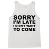 sorry i'm late Tank Top