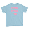 i woke up like this Youth Tee