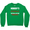 nobody's walking out on this fun old fashioned family christmas we're Crewneck Sweatshirt
