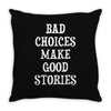 bad choices make good stories Throw Pillow