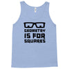 geometry is for squares Tank Top