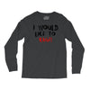 I Would  Like To Rage Long Sleeve Shirts