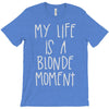 my life is a blonde moment T-Shirt