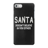 santa doesn't believe in you either iPhone 7 Case