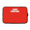 i hate everyone Laptop sleeve