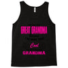 I&rsquo;m Called Great Grandma Because I&rsquo;m Way Too Cool To Be Called Gra Tank Top