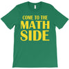 come to the math side T-Shirt