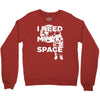 need my space Crewneck Sweatshirt