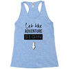 let the adventure begin Racerback Tank