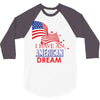 I Have an American Dream 3/4 Sleeve Shirt