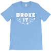 Broke It - Fixed It T-Shirt