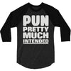 pun pretty much intended 3/4 Sleeve Shirt