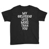 my girlfriend lifts more than you Youth Tee