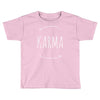 karma Toddler T-shirt