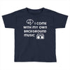 i come with music Toddler T-shirt