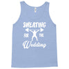 sweating for the wedding Tank Top