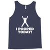 I Pooped Today Tank Top