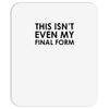 this isn't even my final form Mousepad