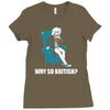 why so british Ladies Fitted T-Shirt