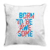 BORN TO BE AWESOME Throw Pillow