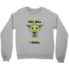 Learn it You Will Teach it i Shall Crewneck Sweatshirt